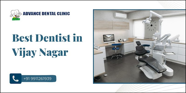 Best Dentist In Vijay Nagar - Advanced Dental Clinic